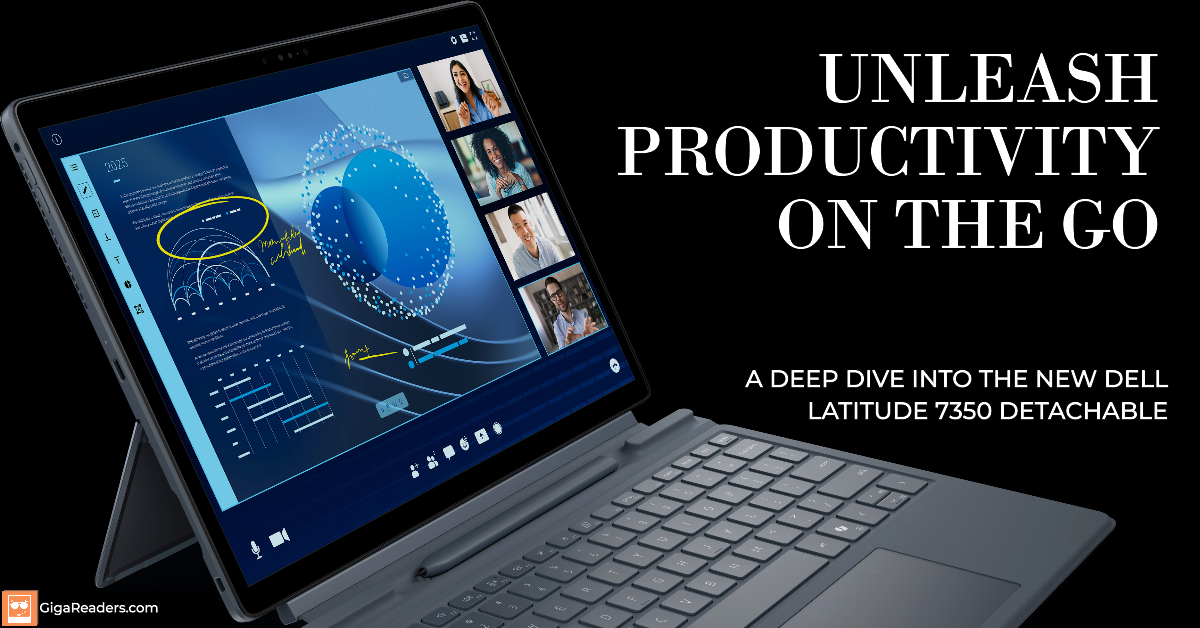 Unleash Productivity on the Go: A Deep Dive into the New Dell Latitude 7350 Detachable