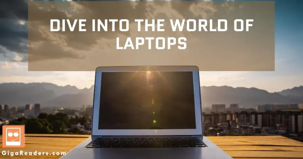 Dive into the World of Laptops: A Beginner’s Guide