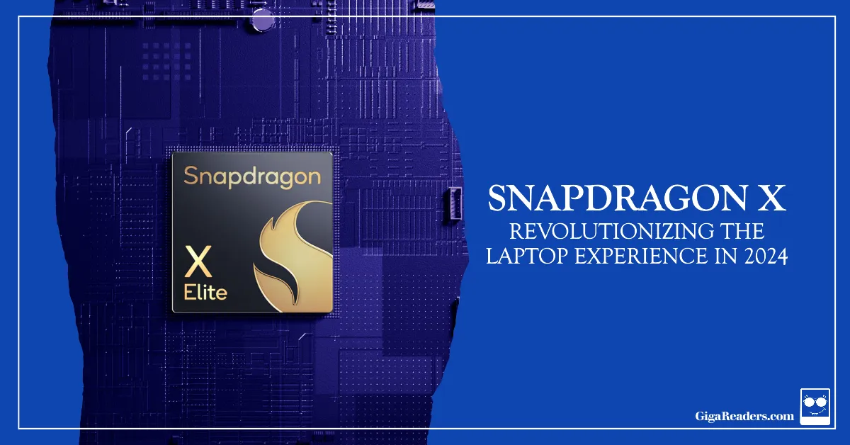 Snapdragon X: Revolutionizing the Laptop Experience in 2024